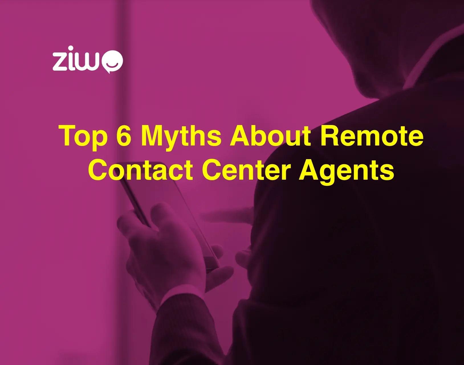 Top 6 myths about remote contact center agents.