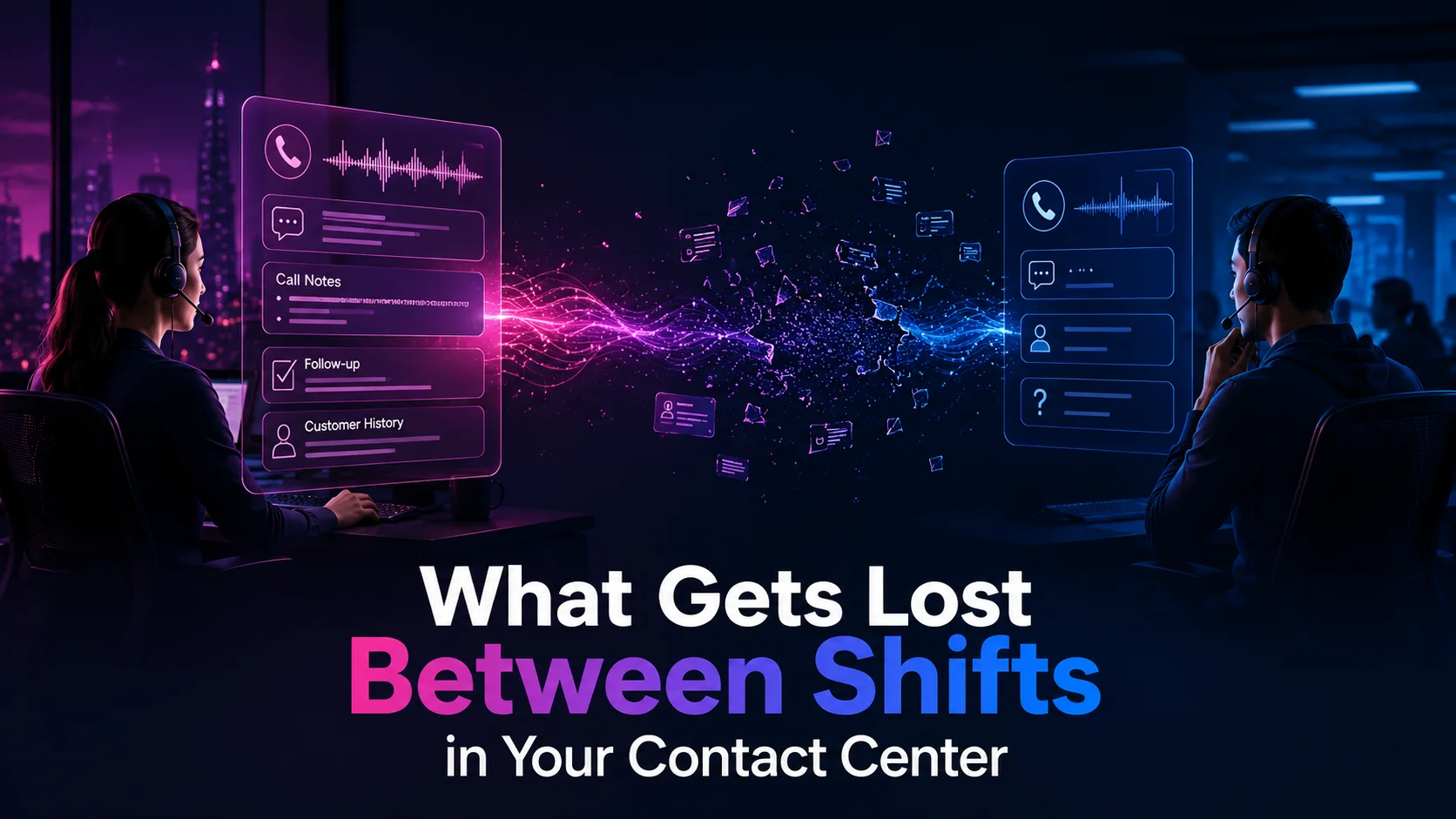 Two contact center agents at their workstations, with a call record breaking apart mid-transfer between shifts.